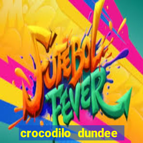 crocodilo dundee filme completo dublado